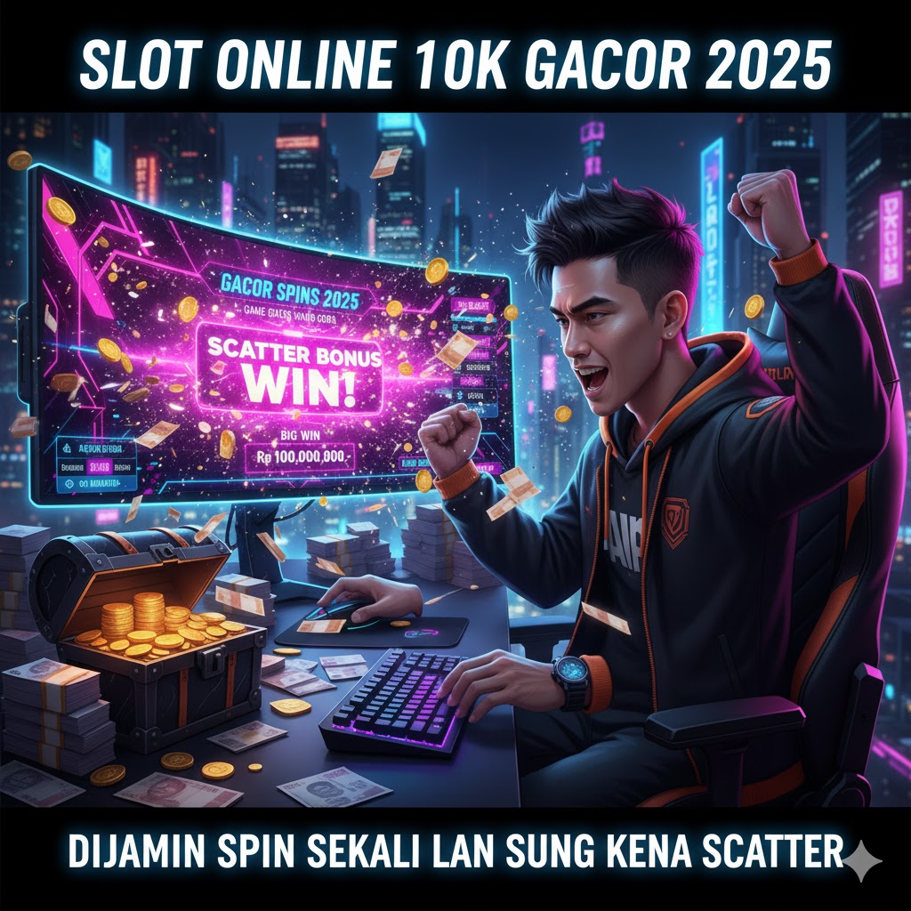 Slot Online 10K Gacor 2025